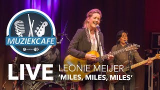 Video thumbnail of "Leonie Meijer - 'Miles, Miles, Miles' live bij Muziekcafé"