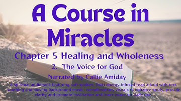 ACIM Chapter 5: Healing & Wholeness — Section 2 The Voice for God | Reiki-Infused Reading + Music