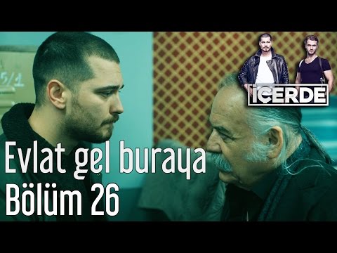 İçerde 26. Bölüm - Evlat Gel Buraya