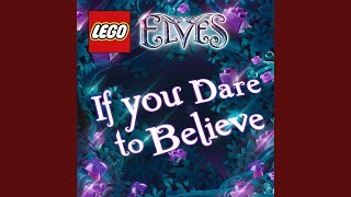 Video thumbnail of "LEGO Elves - If You Dare to Believe"