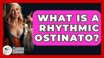 What Is A Rhythmic Ostinato? - Classical Serenade