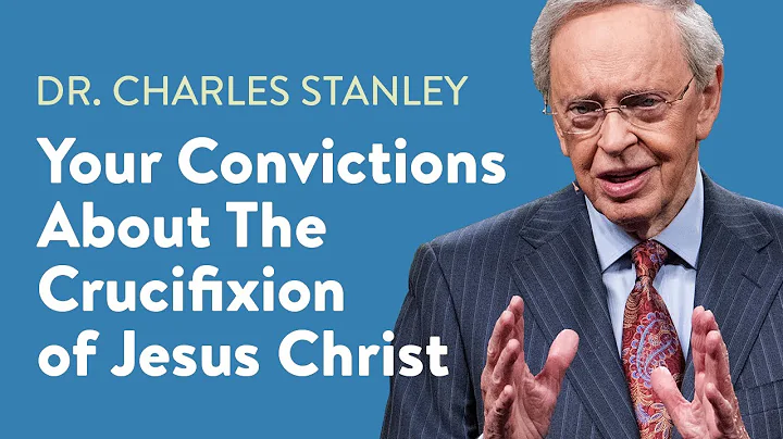 Your Convictions About The Crucifixion Of Jesus Ch...