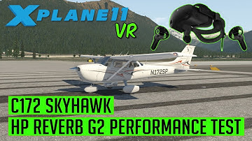 HP Reverb G2 X-Plane 11 VR Flight Performance Test | C172 Skyhawk