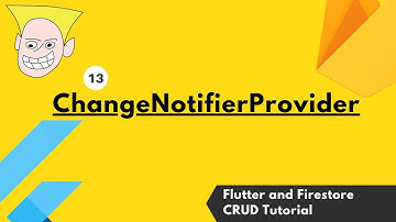 13 ChangeNotifyProvider - Flutter, Firebase Auth and Firestore CRUD Tutorial