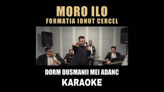 KARAOKE Moro ilo Dorm Dușmanii Mei Adânc 2022