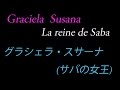 Graciela Susana 【La reine de Saba】・ (サバの女王)