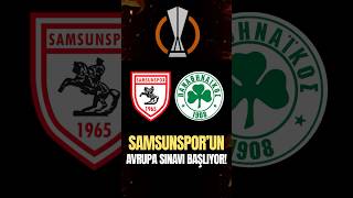 Samsunsporun Avrupadaki Zorlu Rakibi Panathinaikos