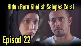 PEREMPUAN ITU EPISOD 22 FULL | HIDUP BARU KHALISH SELEPAS CERAI