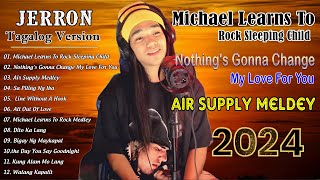 JERRON NEWEST COVER SONGS 2024 | Air Supply Medley, MLTR Sleeping Child, Nothing's Gonna... For You