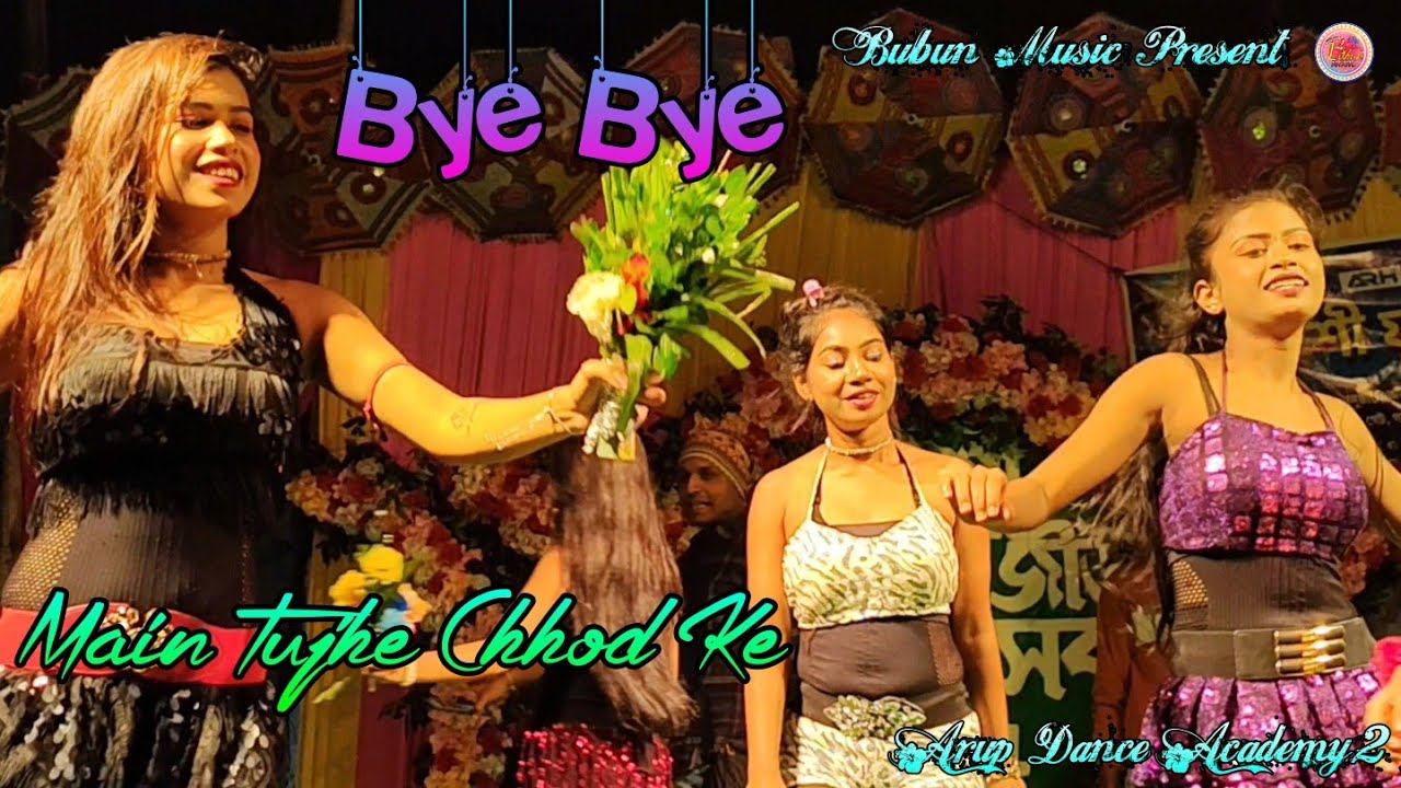 Main Tujhe Chhod Ke || Bye Bye || Arup Dance Academy 2 || Misti All Dancer || @BubunMusic