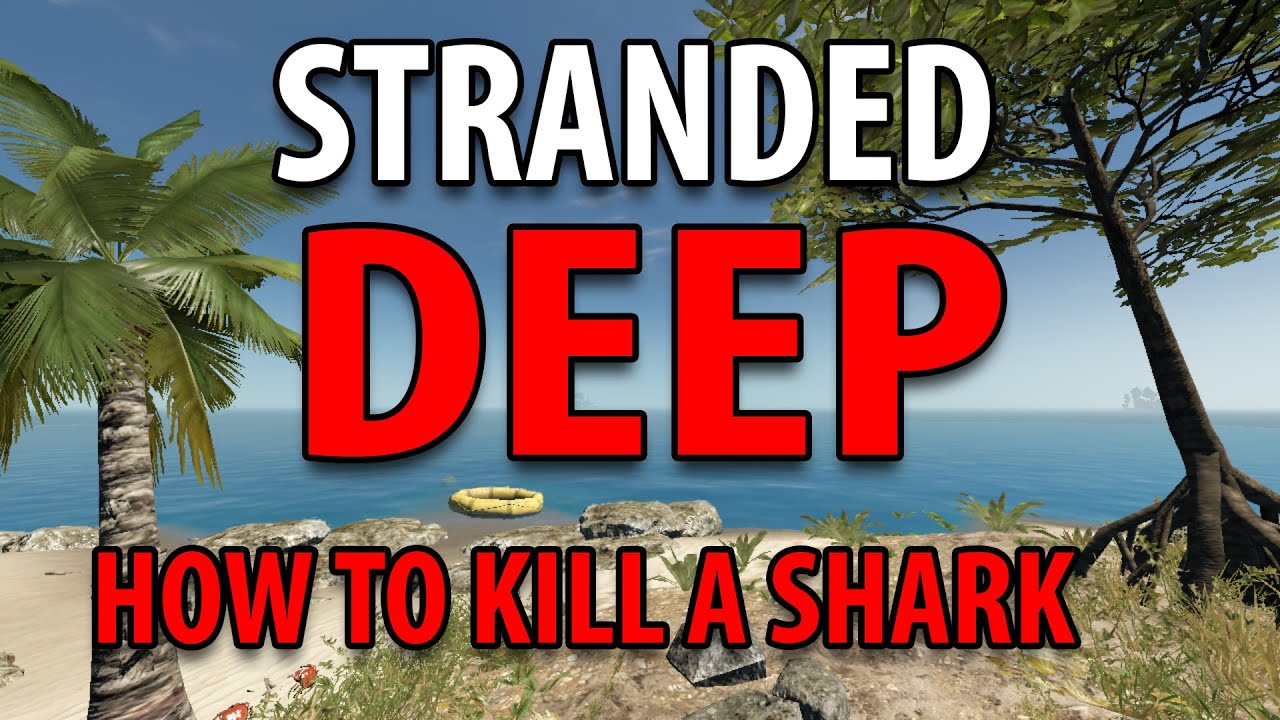Stranded Deep - How to kill Shark - YouTube