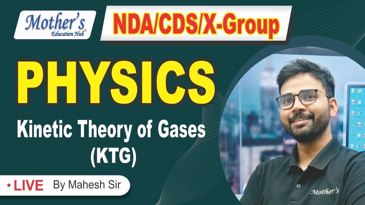Kinetic Theory of Gases  KTG Gas Properties Law of Gases  1 NDA CDS X-GROUP Physics Mahesh Sir