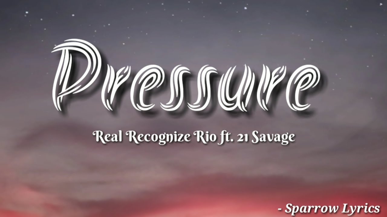 Real Recognize Rio ft. 21 Savage - Pressure (Lyrics) - YouTube
