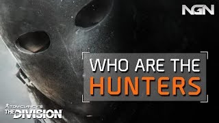 WHO ARE THE HUNTERS? || Lore / Theory Crafting || The Division