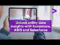 Unlock utility data insights with Accenture, AWS and Salesforce