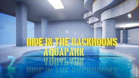 HIDE IN THE BACKROOMS CHAPTER 2 AQUAPARK FULL GAMEPLAY | PART 2