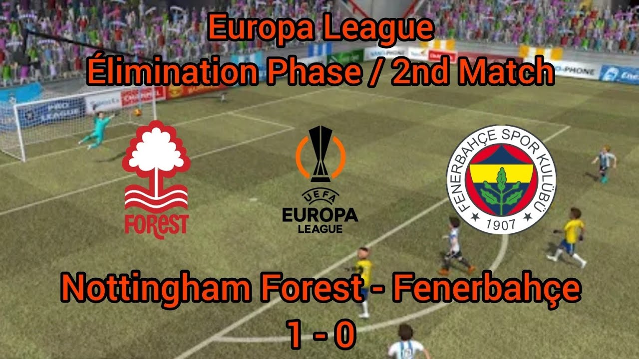 Pro League Soccer/Nottingham Forest - Fenerbahçe/ Europa League - Élimination Phase (2nd Match)
