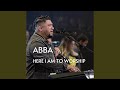 Abba / Here I Am to Worship (Live)