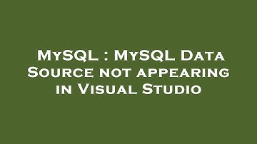 MySQL : MySQL Data Source not appearing in Visual Studio