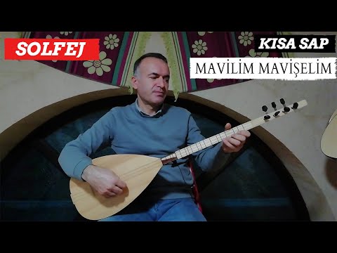 MAVİLİM MAVİŞELİM SOLFEJ / KISA SAP BAĞLAMA SOLFEJ / SÜSLEMELİ SOLFEJ