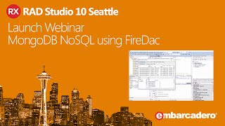 RAD Studio 10 Seattle Launch Webinar - MongoDB NoSQL using FireDAC