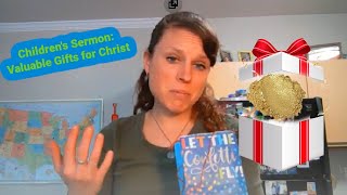 Children's Sermon Lesson (John 12:1-8) Valuable Gifts for Christ. Jesus is Anointed at Bethany