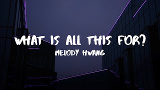 What Is All This For? - Melody Hwang (Lyric Video)