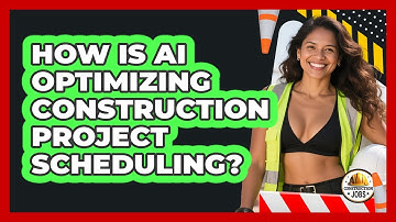 How Is AI Optimizing Construction Project Scheduling? - Construction Jobs