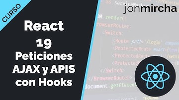 Curso React: 19. Peticiones Asíncronas con Hooks (AJAX y API