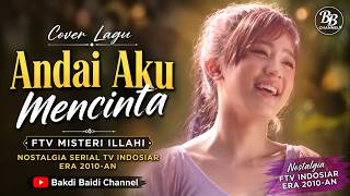 Cover 41 FTV, ANDAI AKU MENCINTA, Nostalgia Serial TV Indosiar Era 2010-an