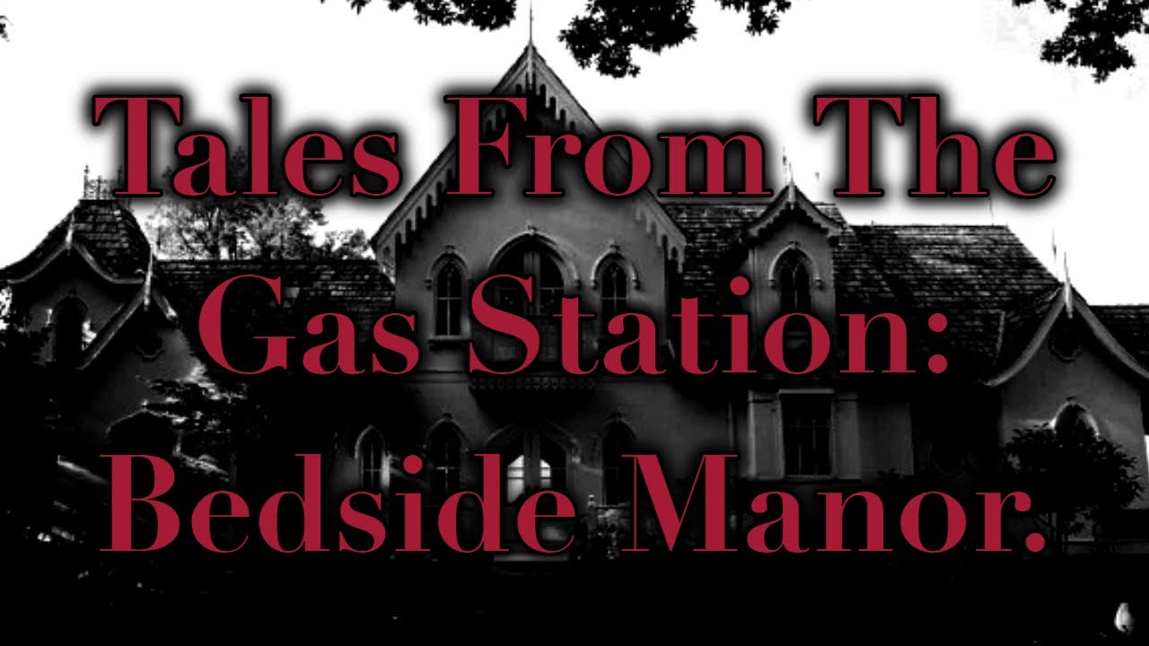Tales From The Gas Station Bedside Manor (Part 1) YouTube