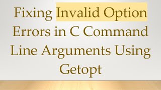 Fixing Invalid Option Errors in C Command Line Arguments Using Getopt