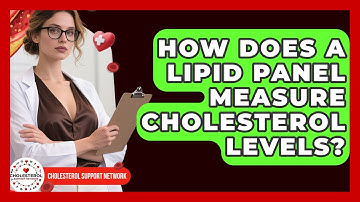 How Does a Lipid Panel Measure Cholesterol Levels? - Cholesterol Support Network