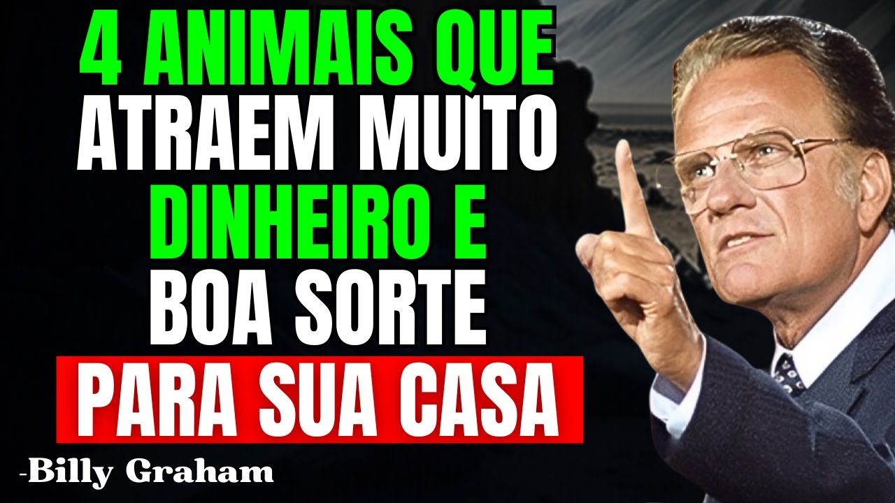 ESTES 4 Animais Atraem Dinheiro e Boa Sorte para sua Casa | Não os Afaste! | Billy Graham