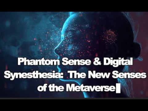 Phantom Sense Phantom Sense & Digital Synesthesia: The New Senses of the Metaverse ...