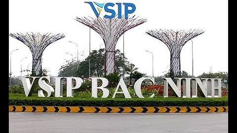 VSIP Bắc Ninh: Khu Công nghiệp Đô thị & Dịch vụ giữa TRUNG TÂM VÙNG THỦ ĐÔ