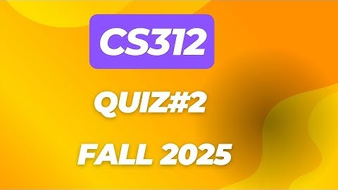CS312 quiz#2 fall 2025 | CS312 midterm preparation