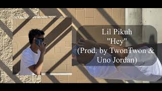 A Pikuh - Hey (Prod. by TwonTwon & Uno Jordan) (audio)