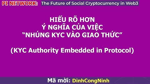 Pi Network: Tìm hiểu rõ hơn về NHÚNG KYC TRONG GIAO THỨC (KYC Authority Embedded in Protocol)