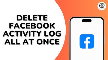 How to Delete Facebook Activity Log All at Once