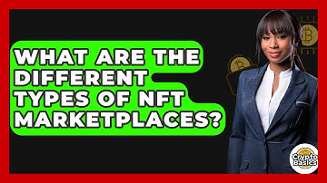What Are The Different Types Of NFT Marketplaces? - CryptoBasics360.com