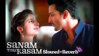 Sanam Teri Kasam [ Slowed + Reverb ]