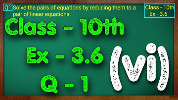 Class - 10th, Ex - 3.6, Q1 (vi) Maths (Pair of Linear Equations in Two Variables) NCERT CBSE