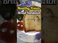 Healthy Potato Bread Sandwich || Viral 5 Minutes Breakfast Sandwich Recipe..#shorts#trending #recipe