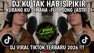 DJ KU TAK HABIS PIKIR KURANG KU DI MANA MELEPASKAN AKU - MENDUA ASTRID DJ VIRAL TIKTOK TERBARU 