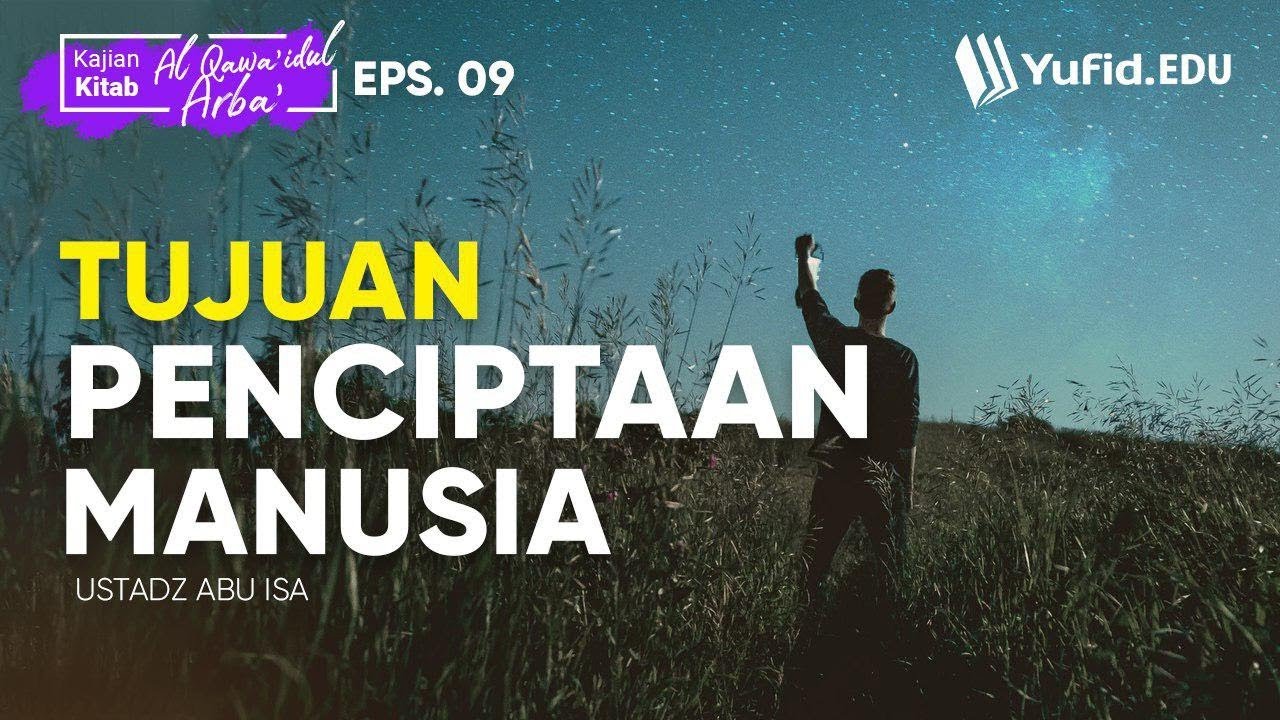 Tujuan Penciptaan Manusia Al Qawa Idul Arba Seri 9 Ustadz Abu Isa Youtube