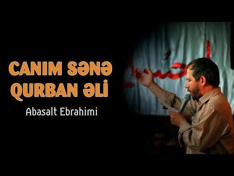 CANIM SƏNƏ QURBAN ƏLİ | Abasalt Ebrahimi | HD