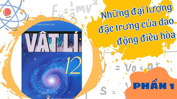 Những đại lượng đặc trưng của dao động điều hòa - Tips Giải Bài Tập Nhanh Môn Vật Lí Lớp 12|Tài Liệu