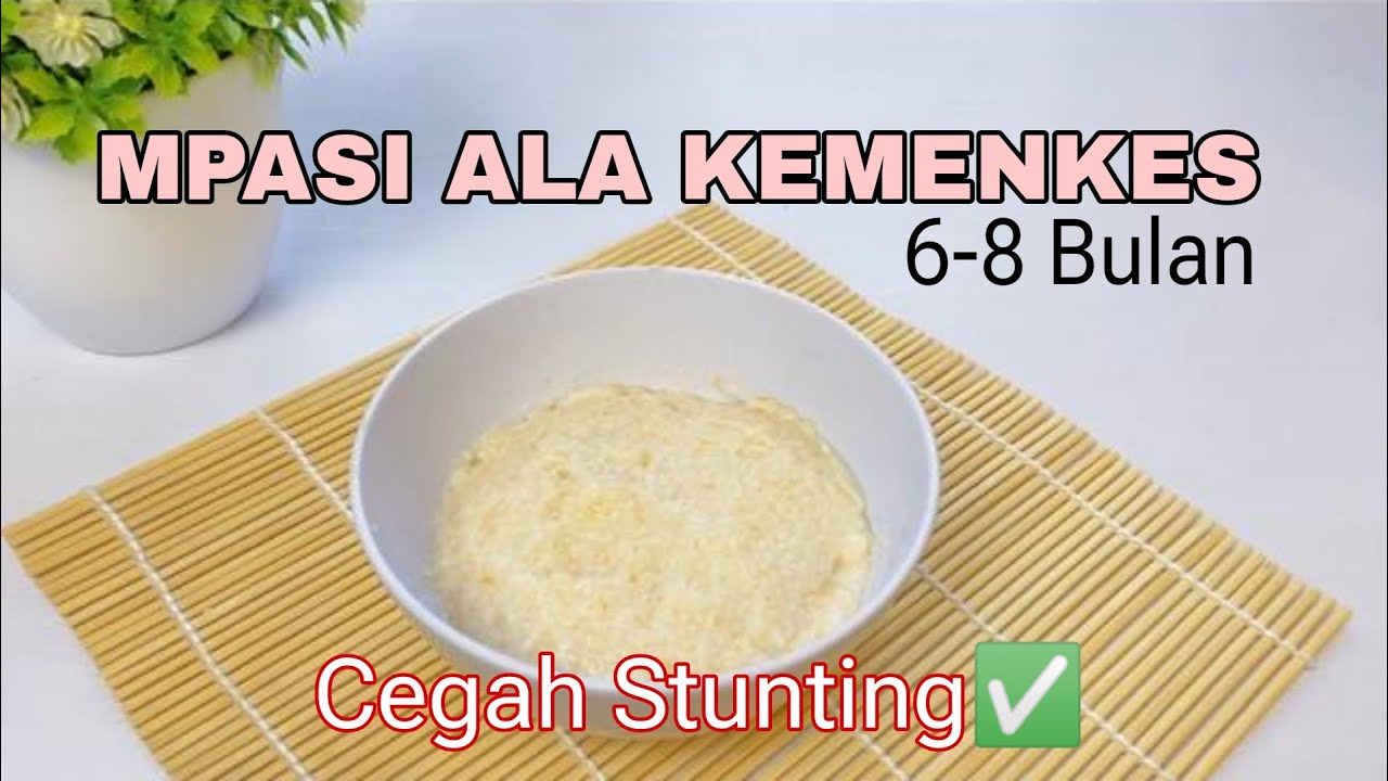 RESEP MPASI 6 BULAN PERTAMA ALA KEMENKES | NAIK BB DAN CEGAH STUNTING