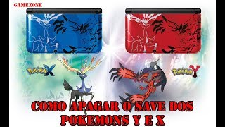 POKEMON X & Y - COMO APAGAR O SAVE E SEU PROCEDIMENTO !! BORA CONFERIR